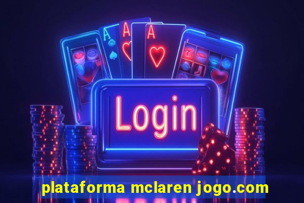 plataforma mclaren jogo.com